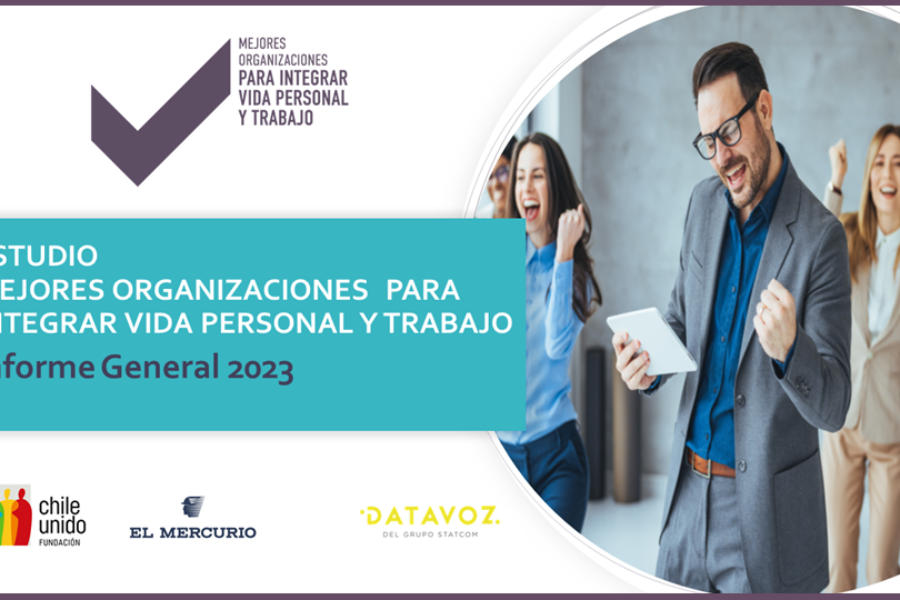 Informe General Estudio 2023 “Mejores Organizaciones para Integrar Vida Personal y Trabajo”