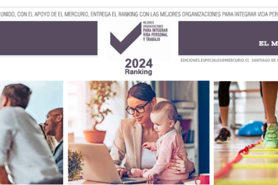 Edición Especial de El Mercurio: Las Mejores Organizaciones para Integrar Vida Personal y Trabajo